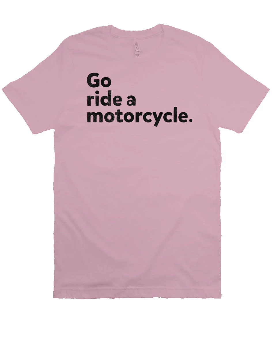 "Go Ride A Motorcycle" Unisex T-Shirt - Image 2